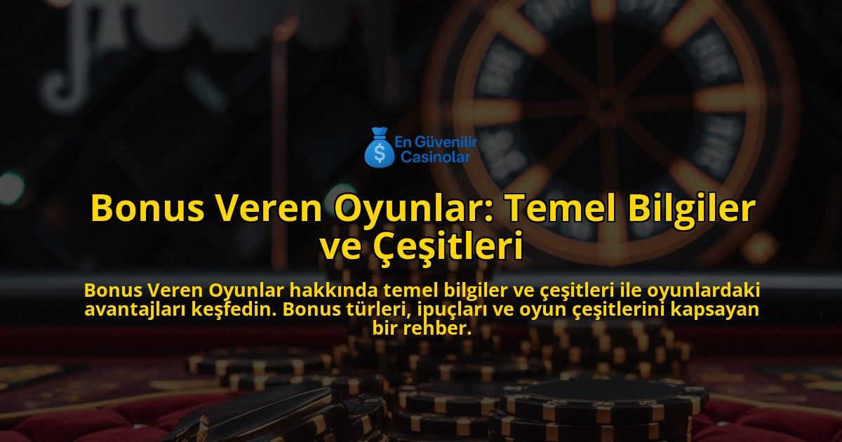 Bonus-Veren-Oyunlar-Temel-Bilgiler-ve-eitleri-overlay-1768341241.jpg