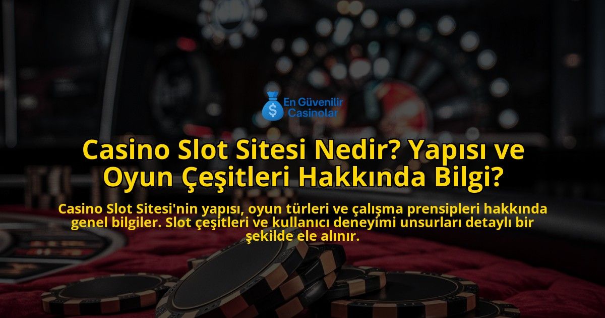 Casino-Slot-Sitesi-Nedir-Yaps-ve-Oyun-eitleri-Hakknda-Bilgi-overlay-1768603543.jpg
