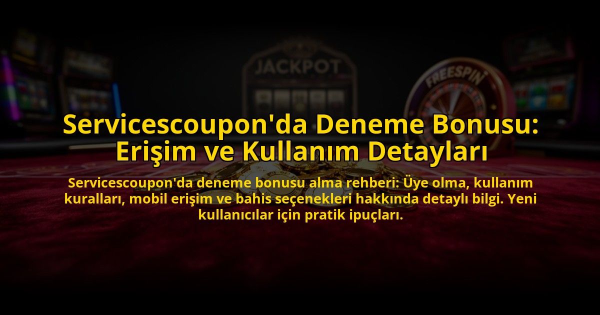 Servicescouponda-Deneme-Bonusu-Erisim-ve-Kullanim-Detaylari-overlay-1776029202.jpg